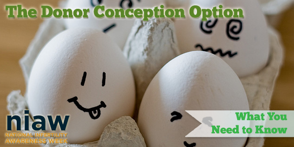 National Infertility Awareness Week Blog The Donor Conception Option